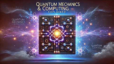 Quantum Mechanics & Computing: Unlocking the Future of Technology