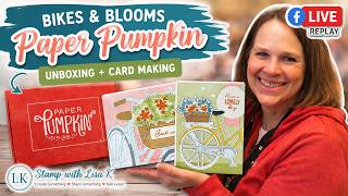 Bikes & Blooms Paper Pumpkin Unboxing + 2 Easy Cards | Facebook Live Replay