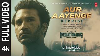 Aur Aayenge Reprise (Full Video): Bhuvan B,Rohit S | Akashdeep,Sukhwinder,Alok | The Revolutionaries