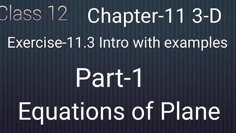 Class 12 maths chapter- 11 3-D :Exercise- 11.3 intro with examples:Equation of plane: proof :Part- 1