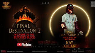 KAY XOLANI Talks Lyricism &amp; Toughest Competition | Final Destination 2 Post Interview