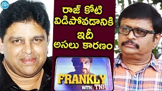 Koti Reveals The Reason Behind His Break Up With Raj || Frankly With TNR
