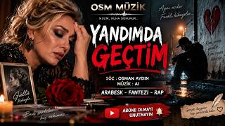 Yandım Da Geçtim Dj Osman Arabesk Fantezi & Duygusal Rap Osm Müzik