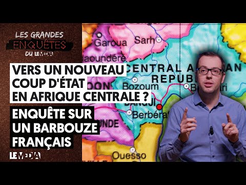 VERS UN NOUVEAU COUP D'ÉTAT EN AFRIQUE CENTRALE ? ENQUÊTE SUR UN BARBOUZE FRANÇAIS