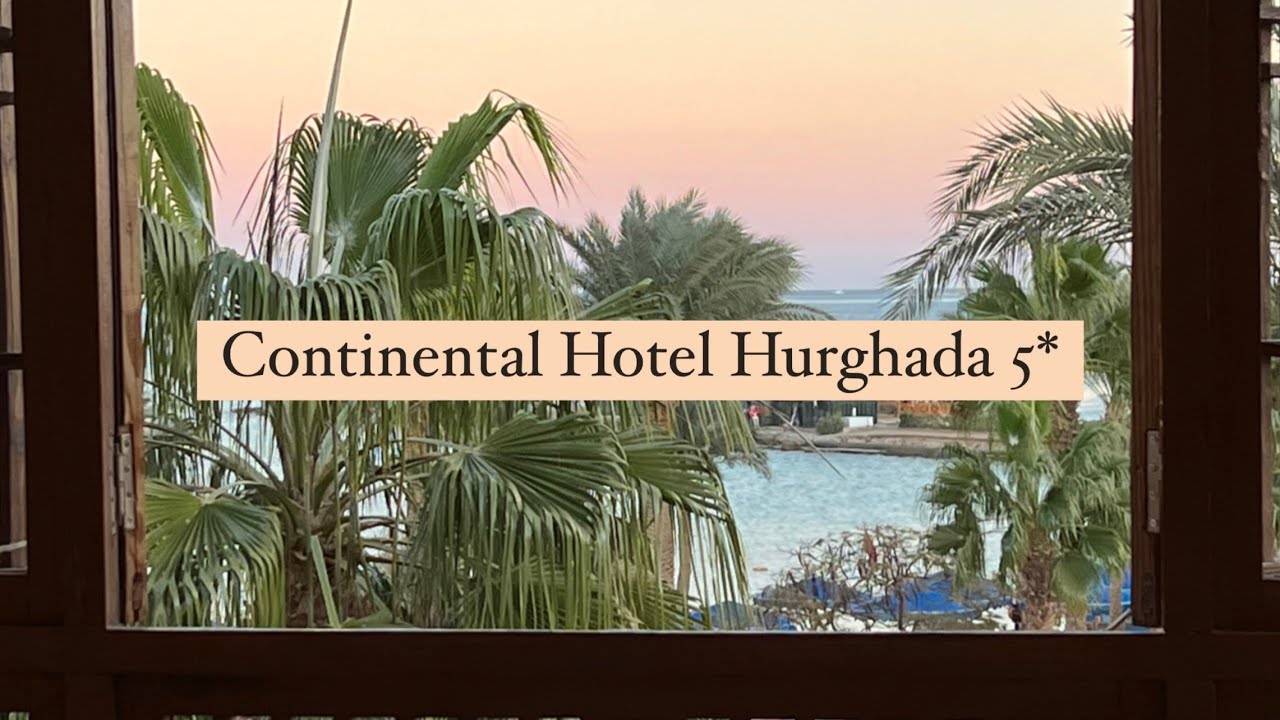 Continental Hotel Hurghada 5*, Египет, Хургада