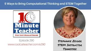 5 Ways to Bring Computational Thinking and STEM Together (e290)