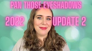 Pan Those Eyeshadows 2022 | Update 2