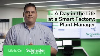 A Day In The Life At A Smart Factory Plant Manager Schneider Electric