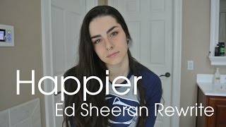 Happier  Ed Sheeran || Rewrite Cover by Marissa Pellis
