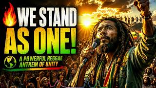 🔥 UNITED WE STAND | Powerful Roots Reggae Anthem of Unity & Peace 🌍