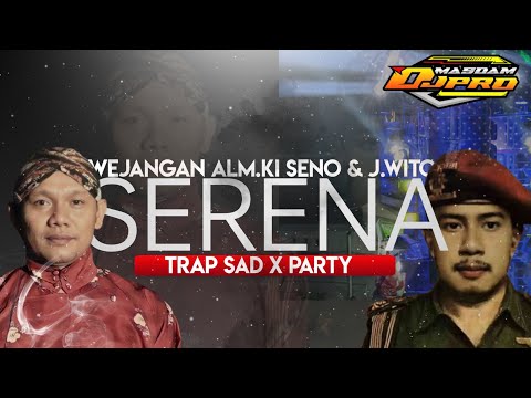 ❗❗DJ SERENA FOR REVENGE • TRAP SAD X PARTY • WEJANGAN ALM.KI SENO + SAMPITAK • #djmasdamproject