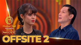 Elsa Finally Escapes with Tears of Emotion | Offsite 2 Part 2 (11/11) | MASTERCHEF INDONESIA SEAS...