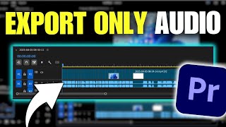 How To Export Only Audio in Adobe Premiere Pro