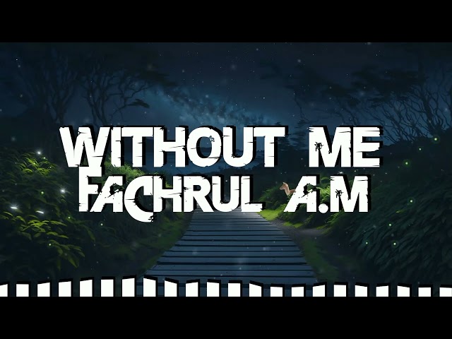 FACHRUL A.M - WITHOUT ME (By Halsey) REMIX FULL BASS class=