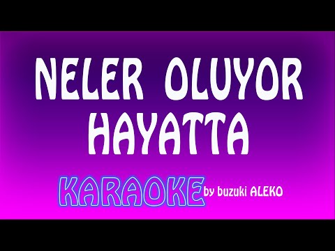 NELER  OLUYOR  HAYATTA  ♦  KARAOKE