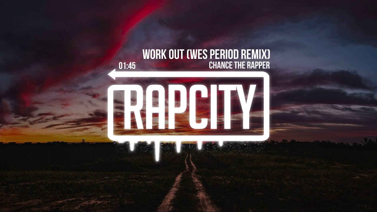 riverdale Chance the Rapper - Work Out (Wes Period Remix)