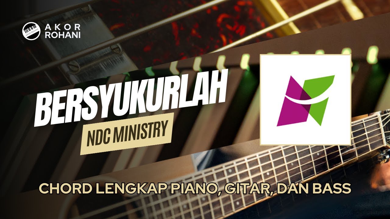 Bersyukurlah | NDC Ministry (Live Arrangement) - Chord Piano, Gitar, Bass