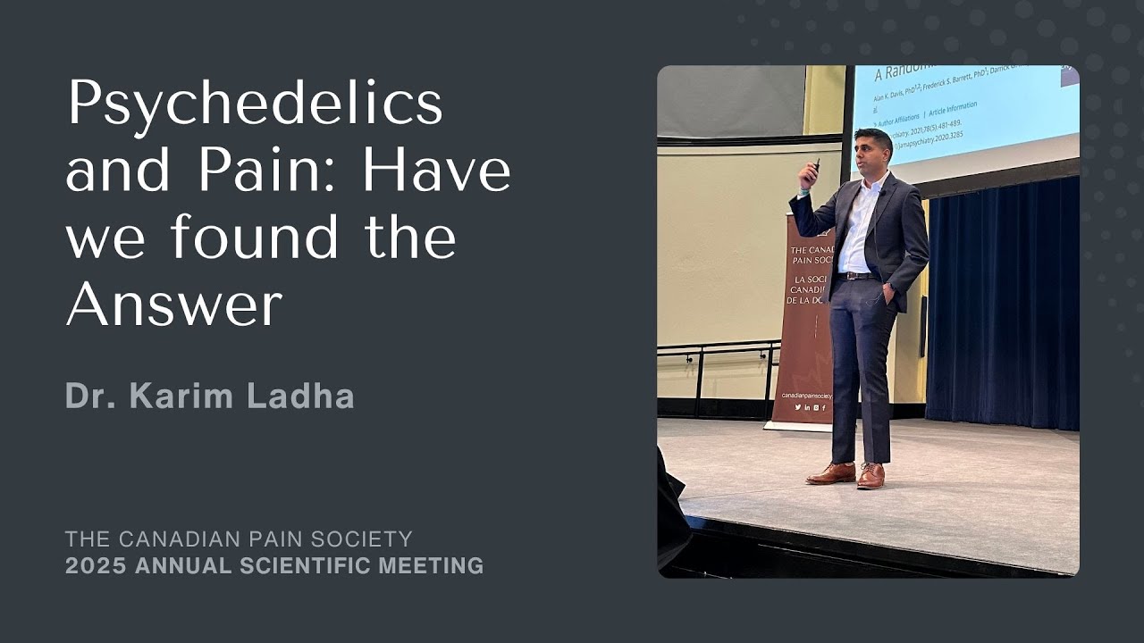 Psychedelics and Pain: Have we found the Answer | Dr. Karim Ladha