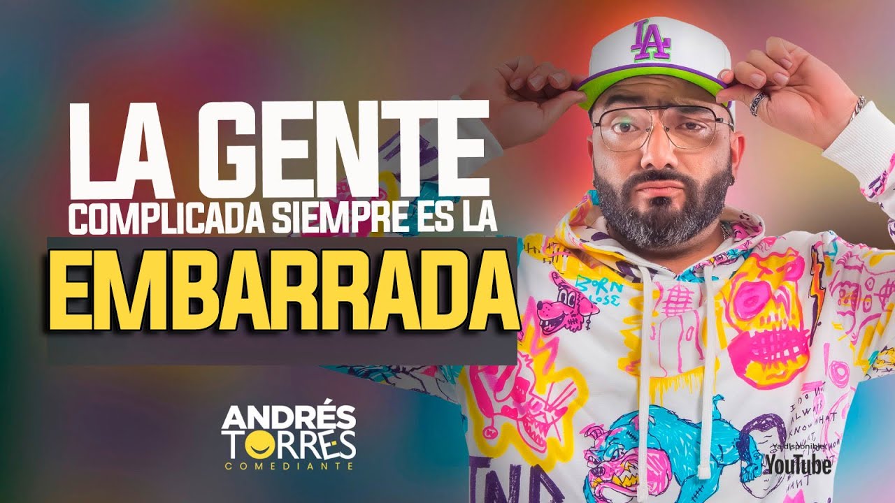 LA GENTE COMPLICADA SIEMPRE ES LA EMBARRADA- ANDRES TORRES