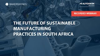 The Future of Sustainable Manufacturing | CPD Accredited Webinar | Baker Baynes