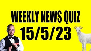 Weekly News News Quiz 15th May 2023