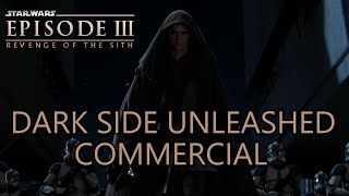 Star Wars Episode III: Revenge of the Sith-Dark Side Unleashed Commercial (2005)