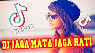 DJ jaga mata jaga hati viral tiktok full bass remix