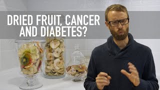 Dried Fruit, Cancer and Diabetes?