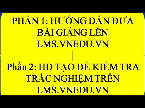 Video Cách bài giảng lên hệ thống lms.vnedu.vn (phần 1); (P2... - youtube