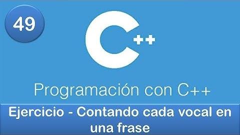 49. Programación en C++ || Cadenas || Ejercicio - Contando cada vocal en una frase
