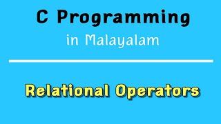 Relational Operators | C Programming in Malayalam| Part 5