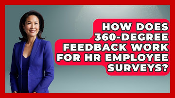 How Does 360-degree Feedback Work For HR Employee Surveys? - Office Wellness Insights