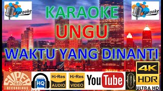 KARAOKE UNGU - 'Waktu Yang Dinanti' M/V Karaoke UHD 4K Original ter_jernih
