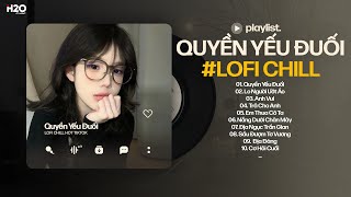Quyền Yếu Đuối Lofi Tiktok - Trả Cho Anh Lofi Chill Hot Tiktok - Nhạc Chill TikTok 2025