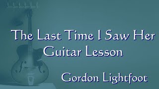 Gordon Lightfoot The Last Time I Saw Her | Guitar Lesson