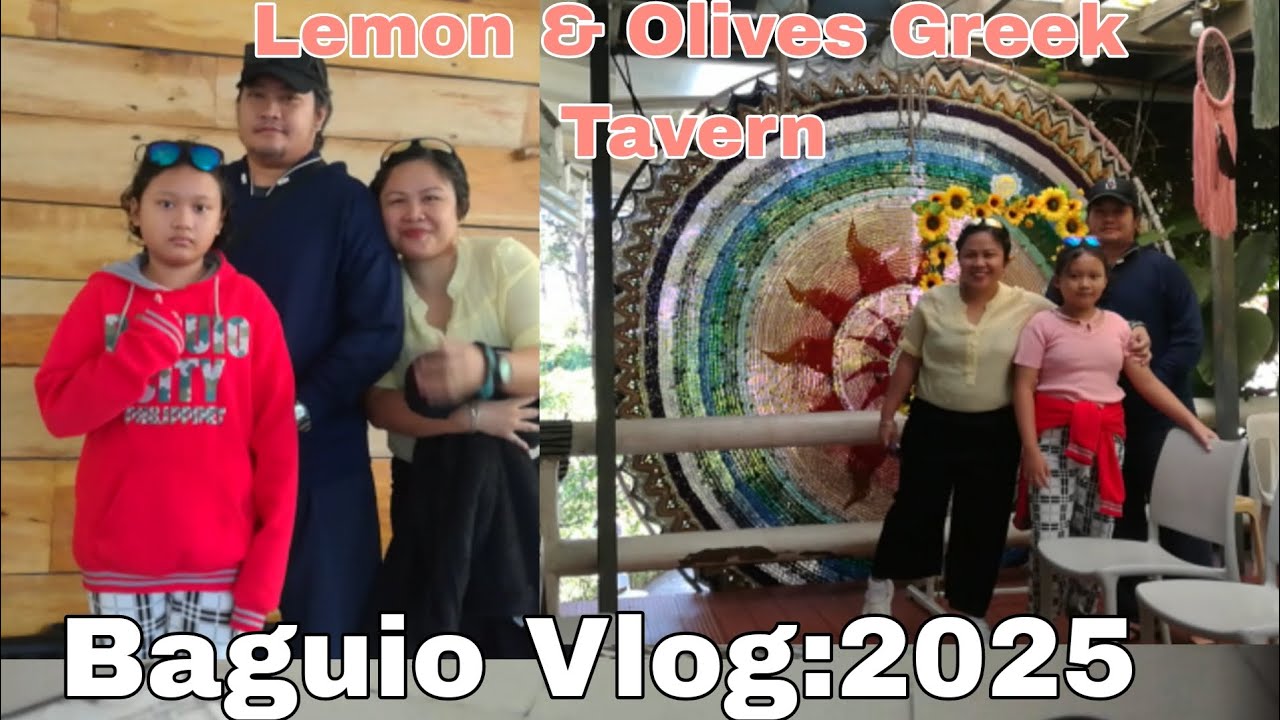 Baguio vlog 2025 : Day 1 :Lemon & Olives Greek Taverna Restaurant and cafe