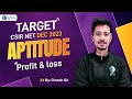 Profit and Loss | CSIR-NET DEC 2023 - General Aptitude | Lecture - 4