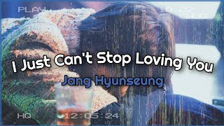 I Just Can't Stop Loving You - JANG HYUNSEUNG (Tradução)
