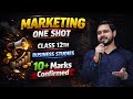 Marketing One Shot - Detailed Revision 10+ Marks Confirmed Class 12th Business Studies 