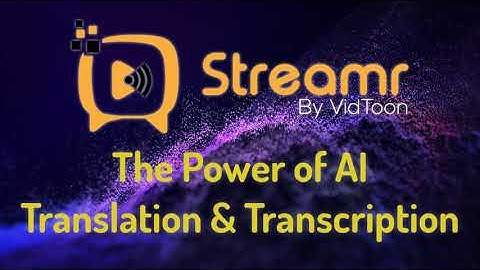 Streamr - The Power of AI Translation and Transcription