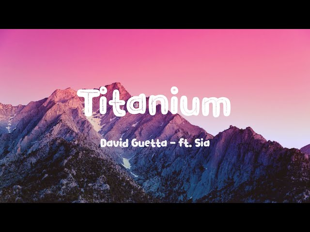 David Guetta - Titanium (Lyrics) ft. Sia class=