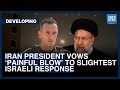 Iran president vows painful blow to slightest israeli response  dawn news english