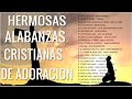 Musica Cristiana Para Sentir La Presencia De Dios 2022 - Las Mejores Alabanzas Cristianas #1