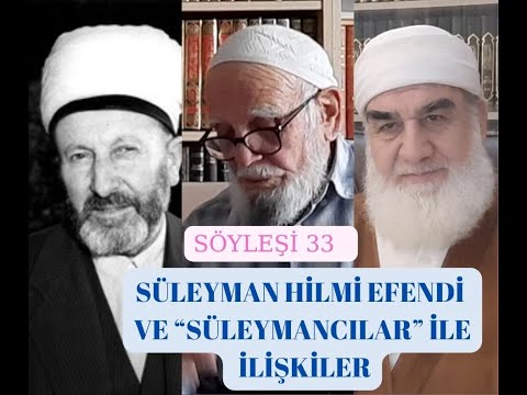 SÖYLEŞİ 33:  SÜLEYMAN EFENDİ VE “SÜLEYMANCILAR” (Bir Hizmetin Yanlışları)