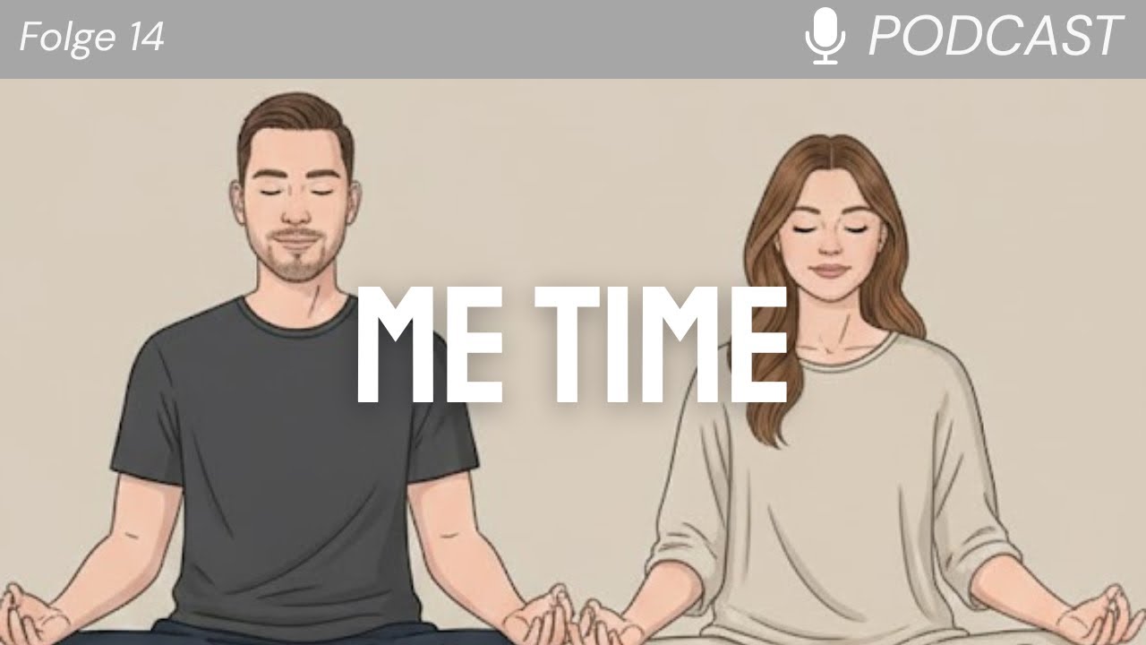 Folge 14 - Me Time, brauchst du Urlaub von deinem Partner?