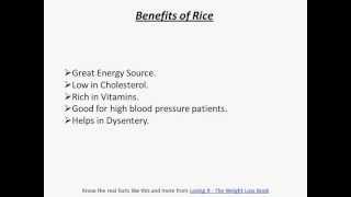 This video explains in detail the role of rice our diet and whether
it's healthy or not. know real facts like more from losing it - a
weight ...