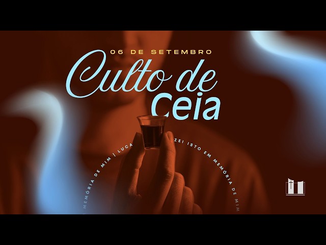 CULTO DE CEIA | 06/09/26 | 18h | IPC