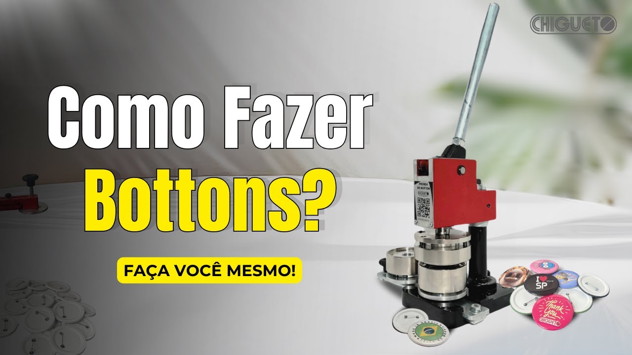 Como Fazer Bottons? | Prensa Chigueto
