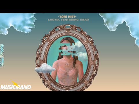 Lagtik Feat. Saad - Tori Nist (MUSICIRANO)