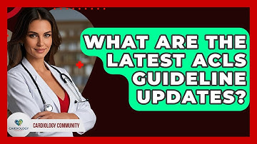 What Are The Latest ACLS Guideline Updates? - Cardiology Community